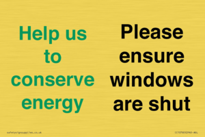 Help us to conserve energy - Please ensure windows are shut